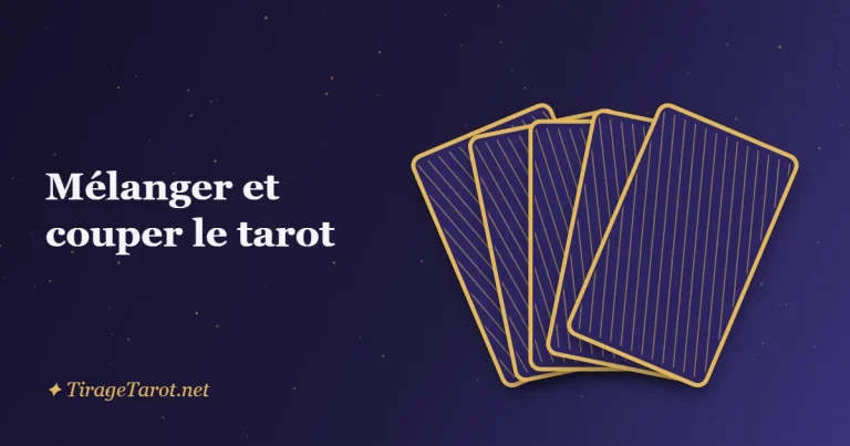 Comment mélanger et couper les cartes du tarot : méthodes et petits rituels